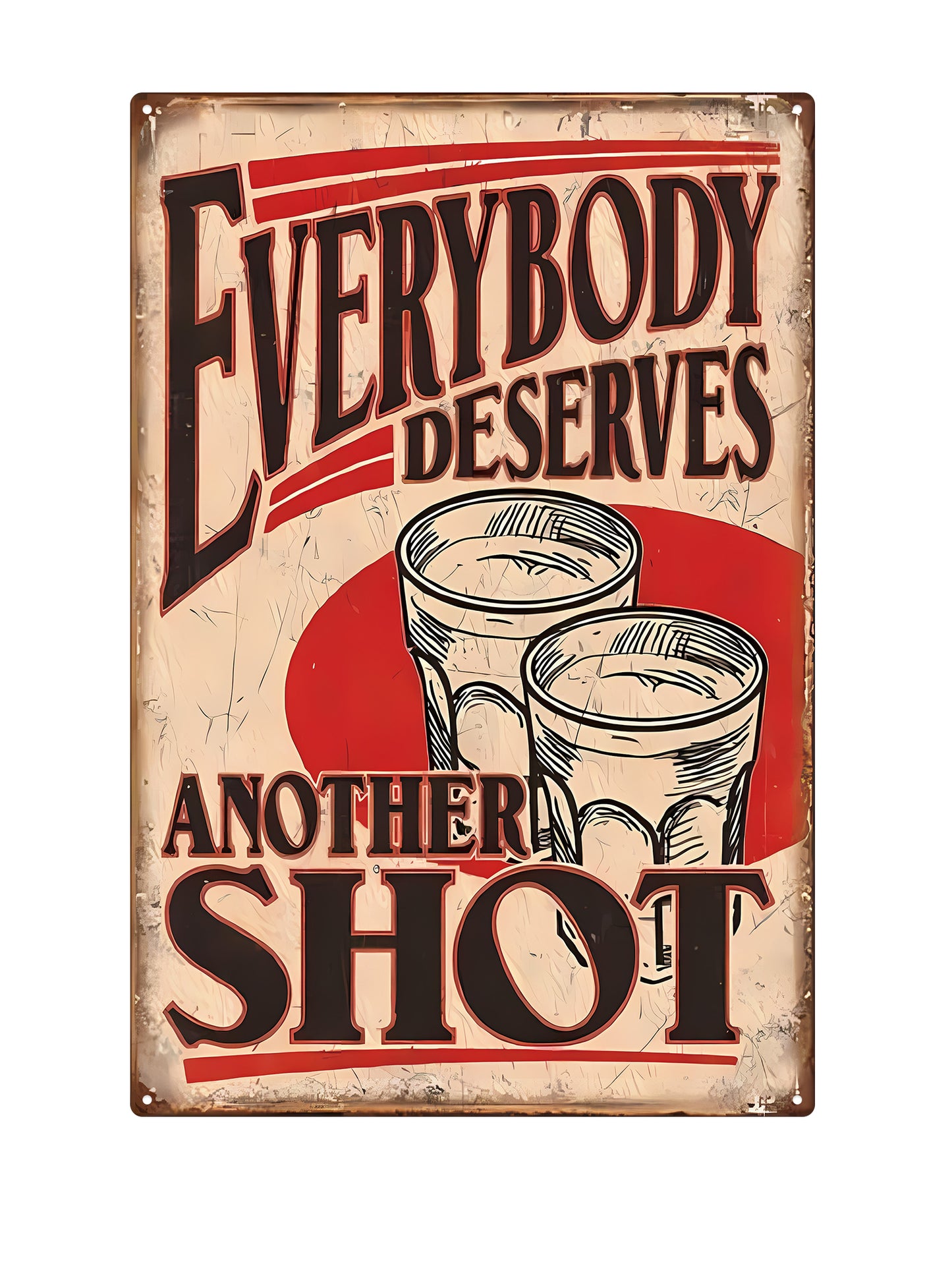 Everybody Deserves Another Shot - Metal Wall Sign