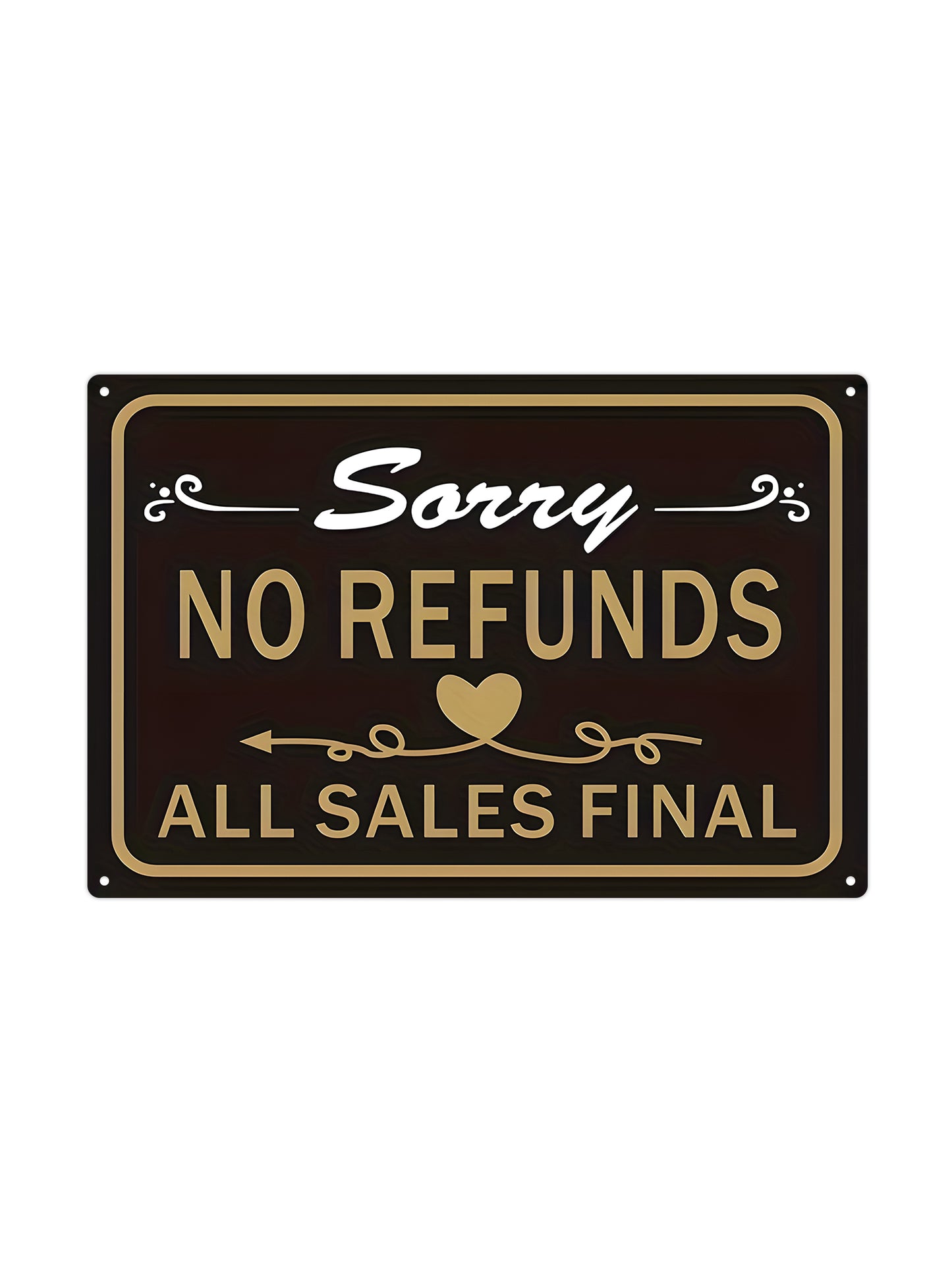 Sorry - No Refunds - Metal Wall Sign