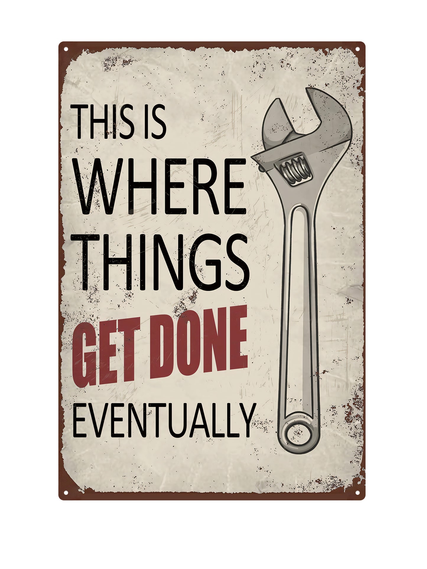 This is where things GET DONE eventually - Metal Wall Sign