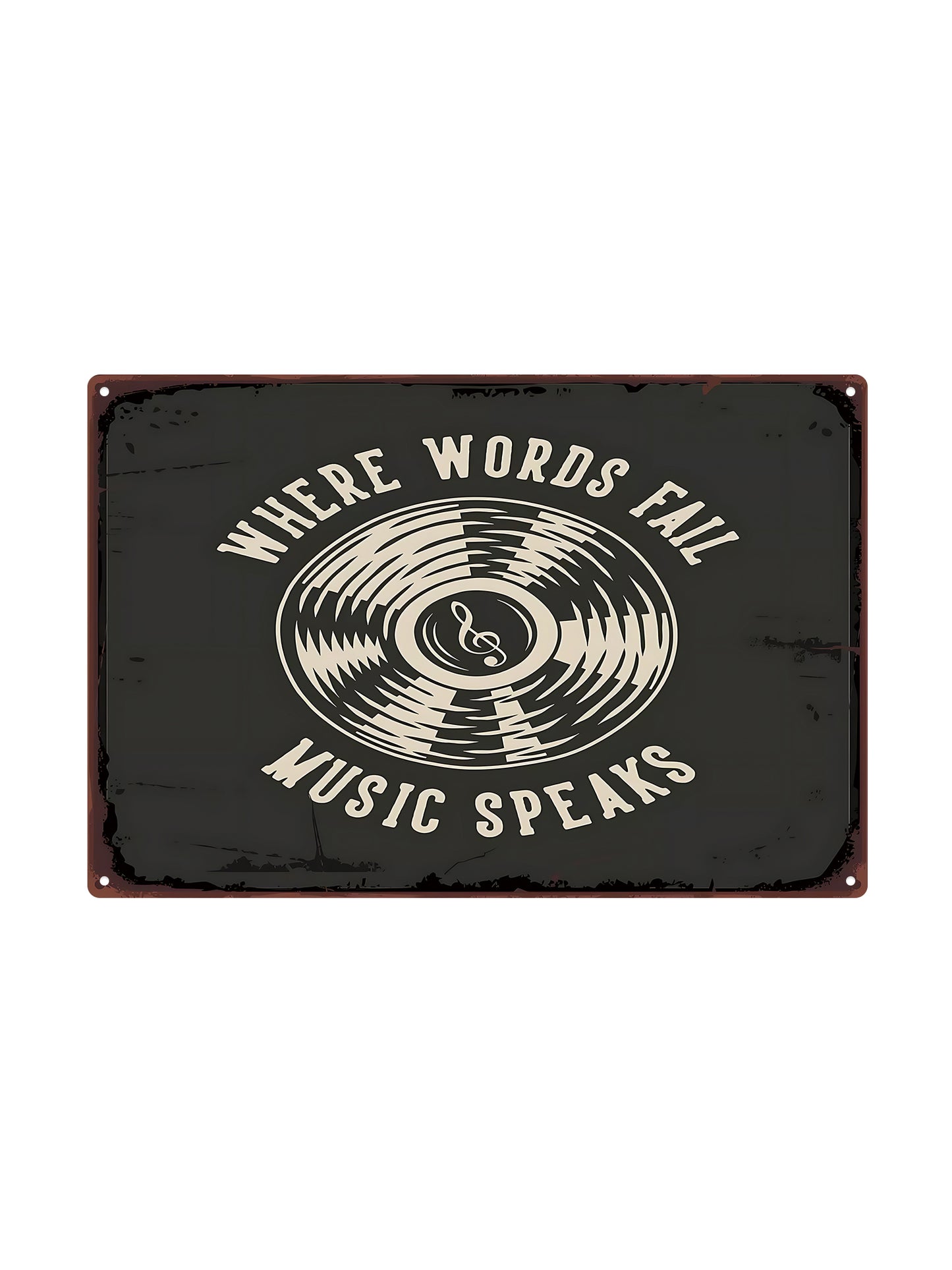 Where words fail music speaks - Metal Wall Sign