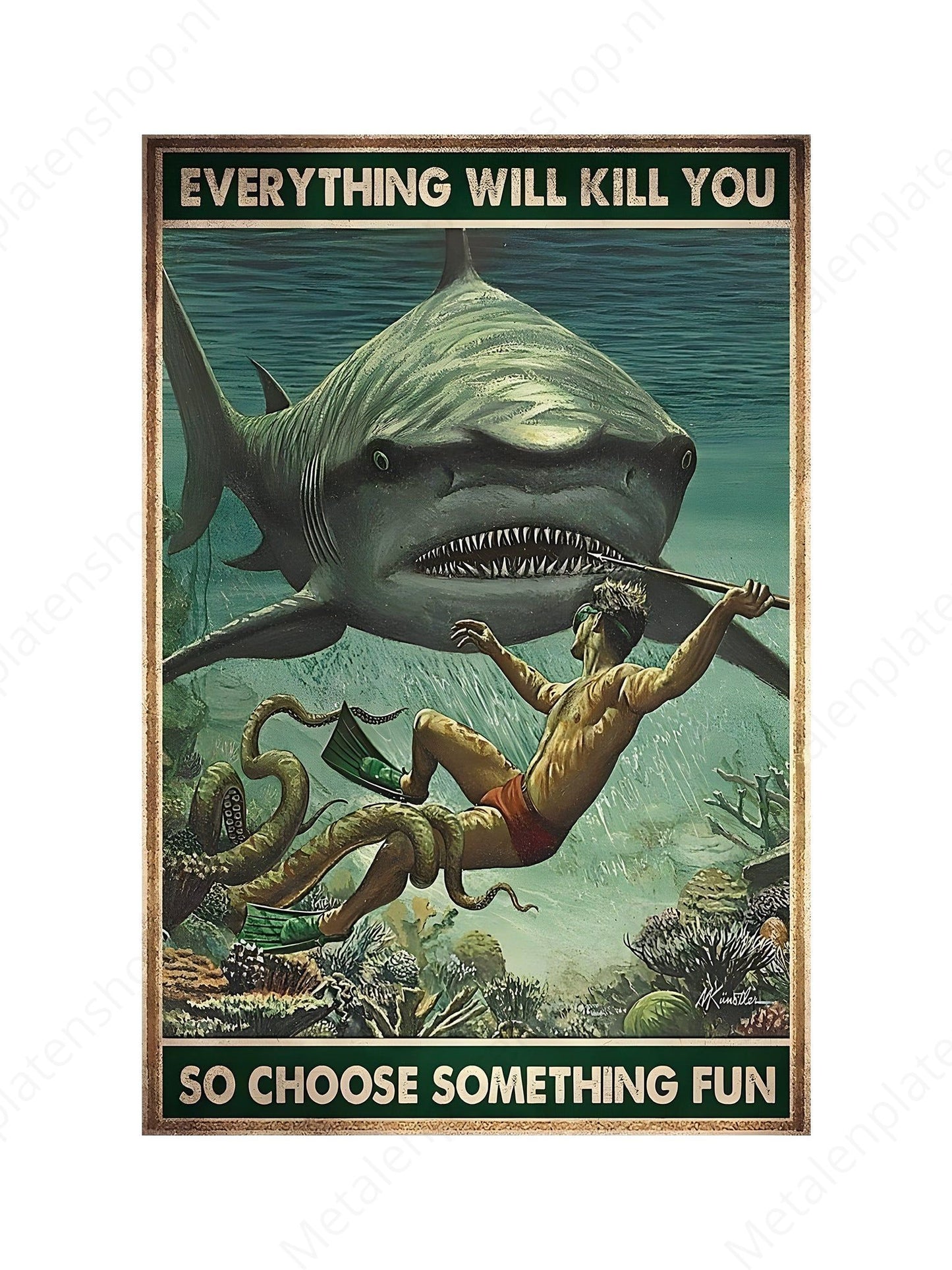 Everything will kill you, so choose something fun - Metal Wall Sign