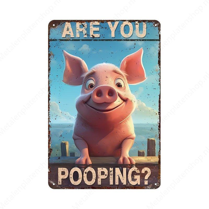 Are You Pooping? - Metal Wall Sign