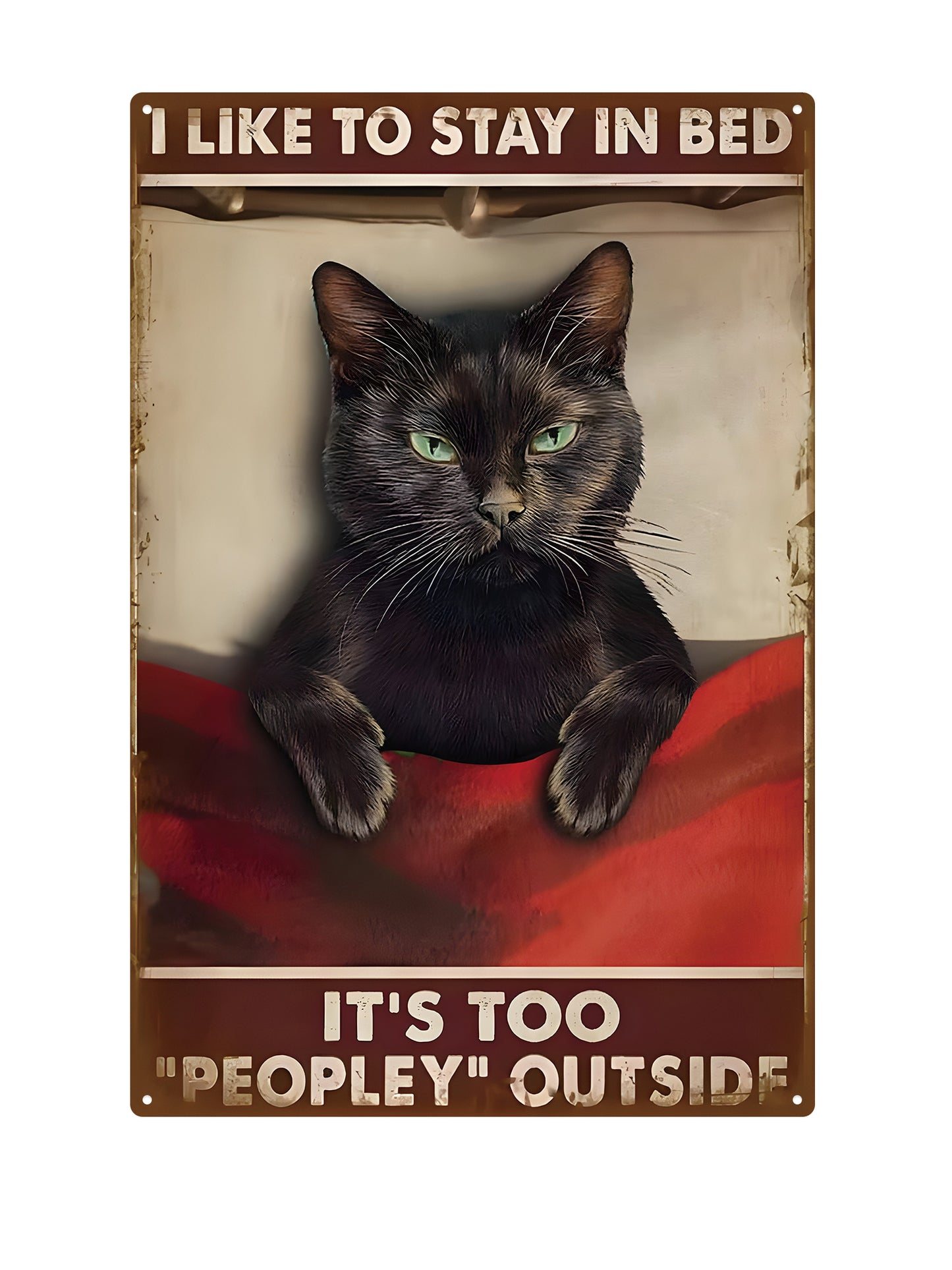 I like to stay in bed - It's too peopley outside - Metal wall sign