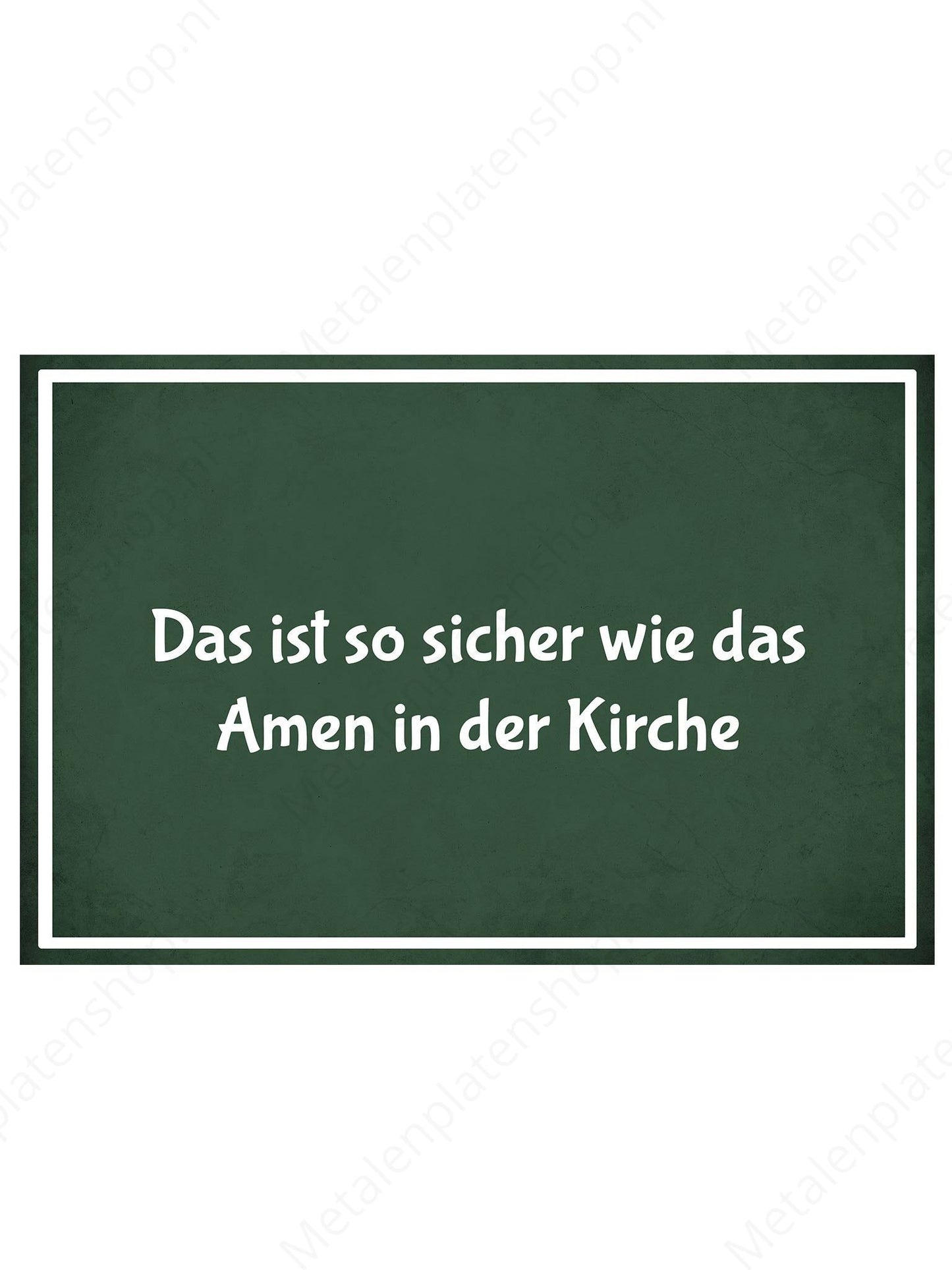 Metal Wall Sign - That is exactly who the Amen is in the Church - Deutsch