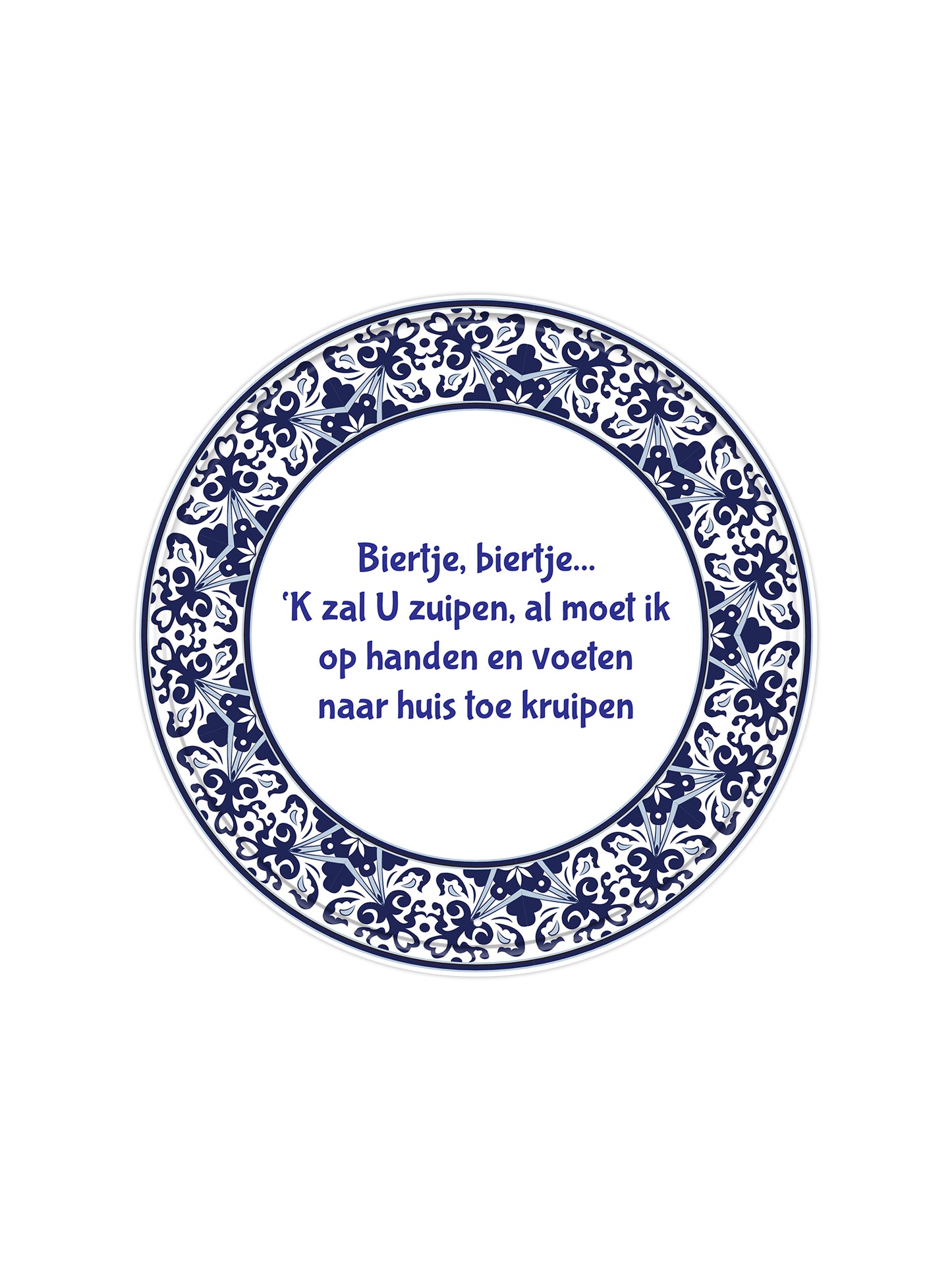 Biertje Biertje, ik zal u zuipen, al moet ik op handen en voeten naar huis toe kruipen - Rond