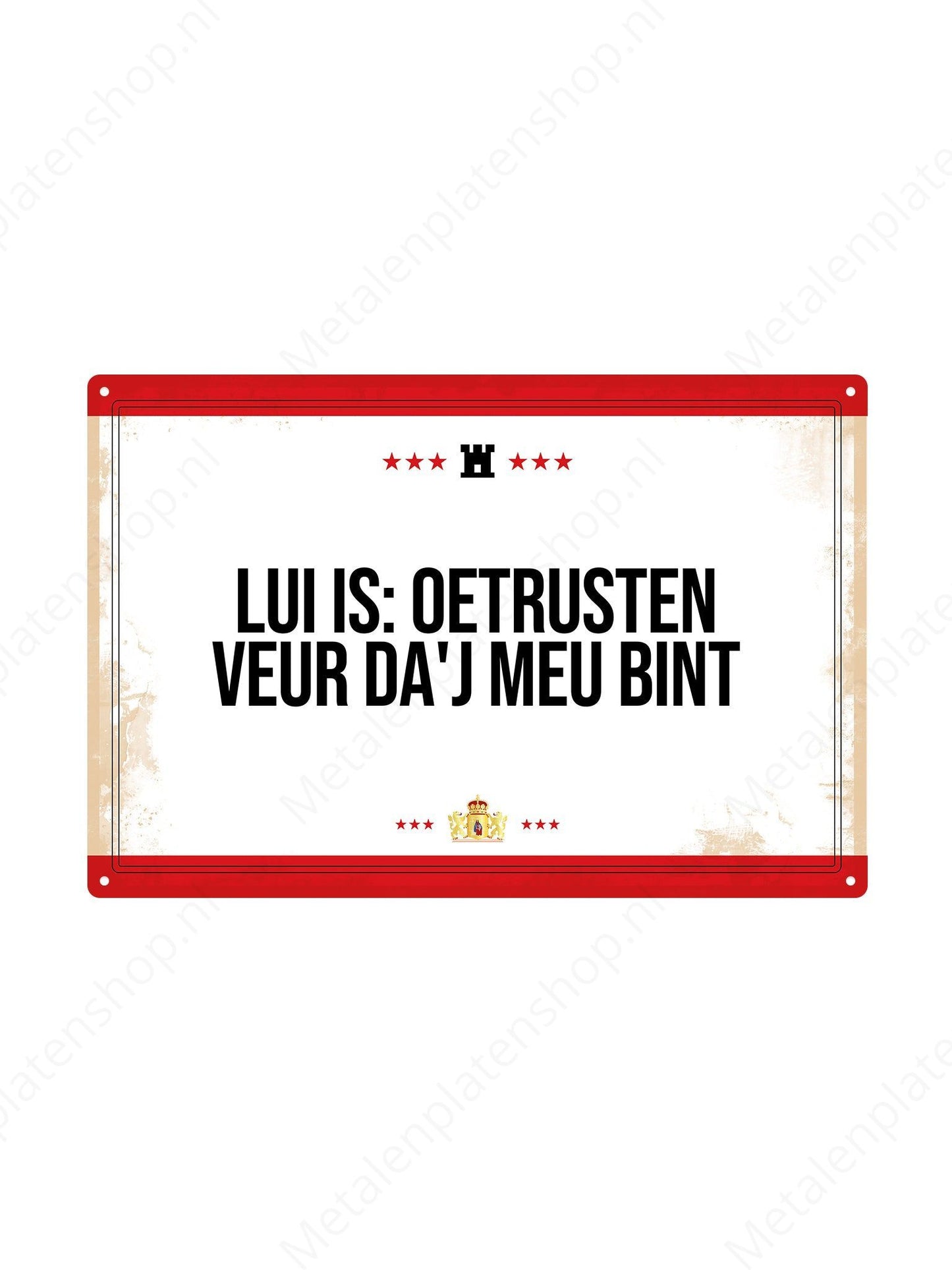 Lui is: oetrusten veur da'j meu bint. - Drentse Borden