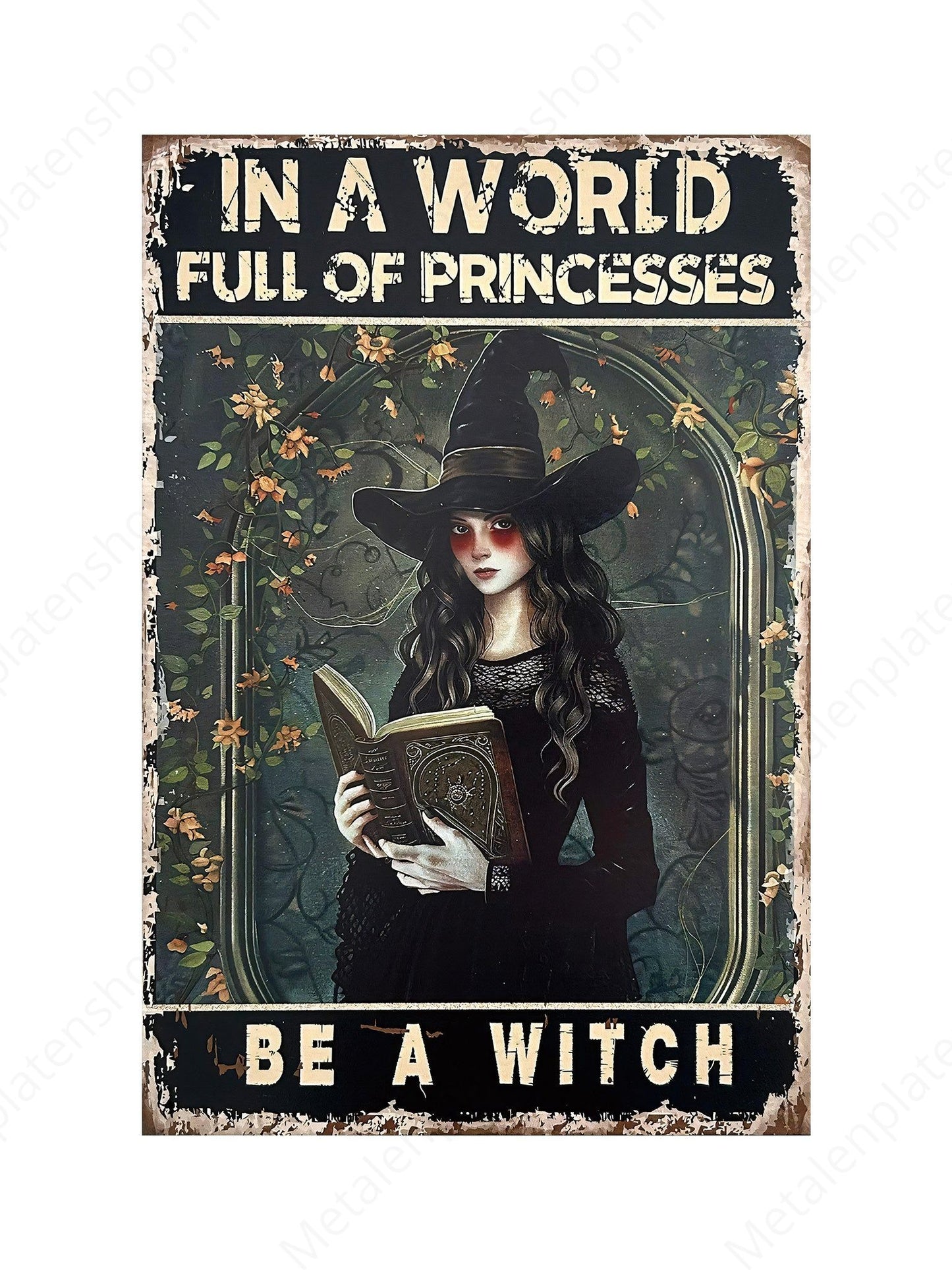 In a world full of princesses, be a witch - Metal Wall Sign