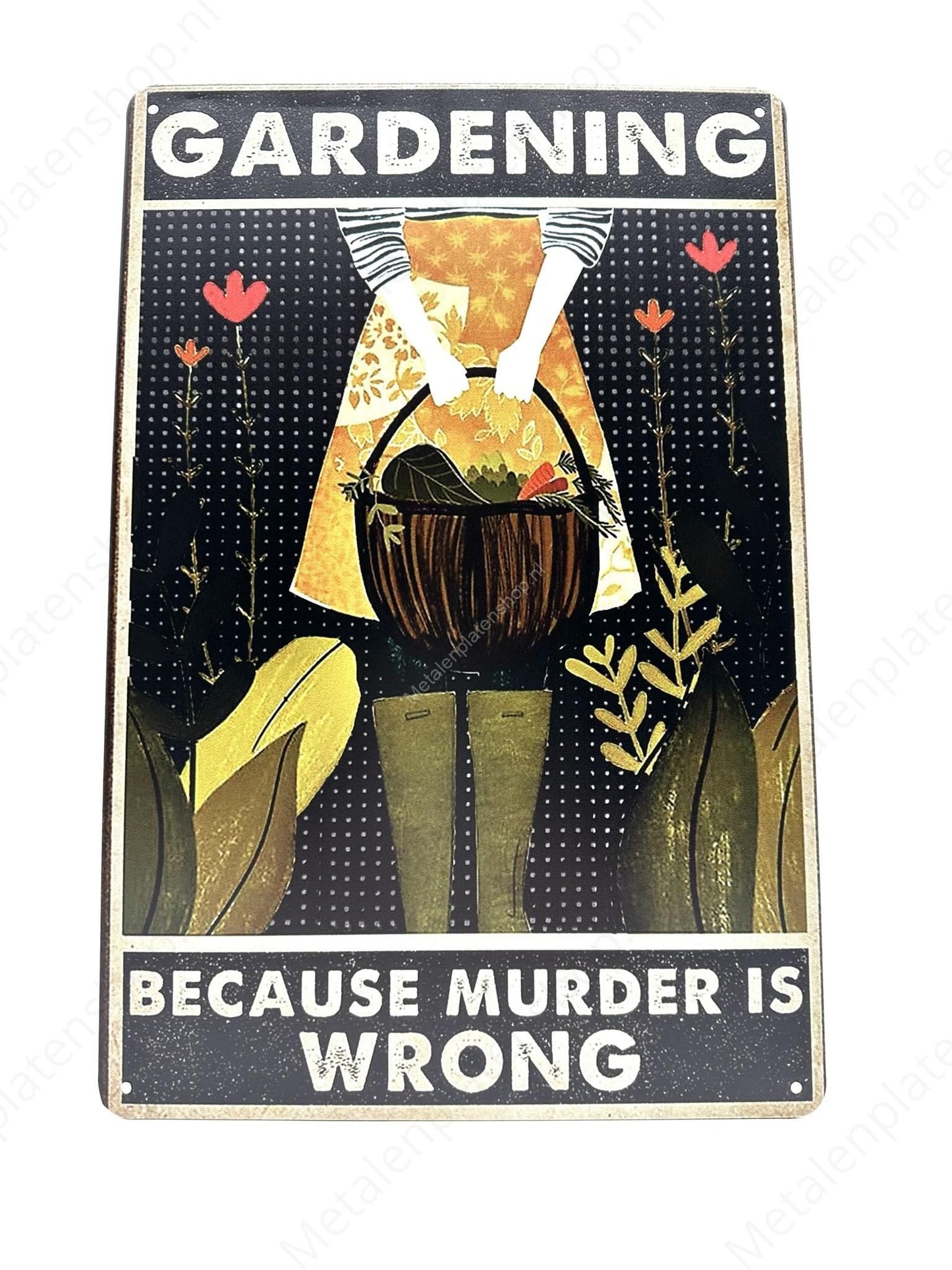 Gardening - Because murder is wrong - Metal Wall Sign