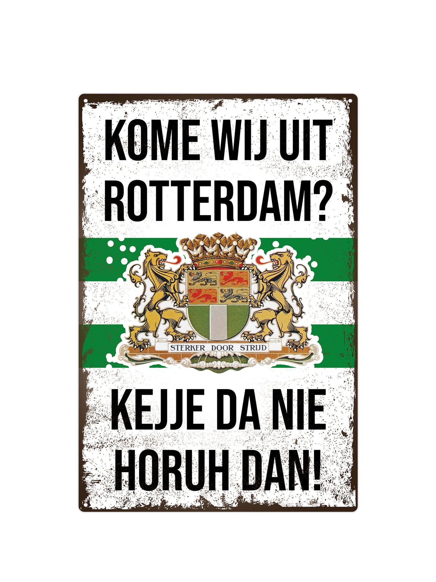 Kome wij uit Rotterdam? Kejje da nie horuh dan!