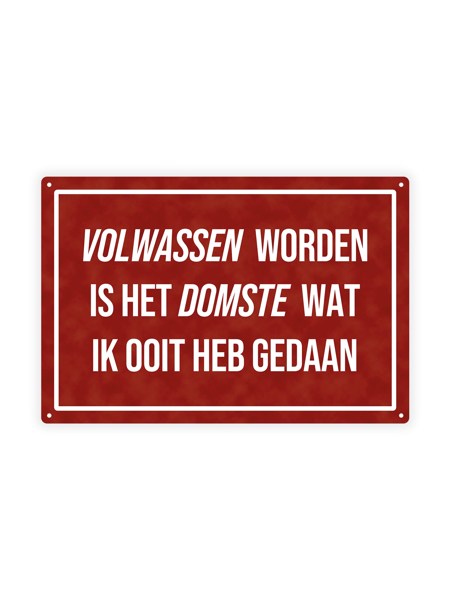 Growing up is the dumbest thing I've ever done