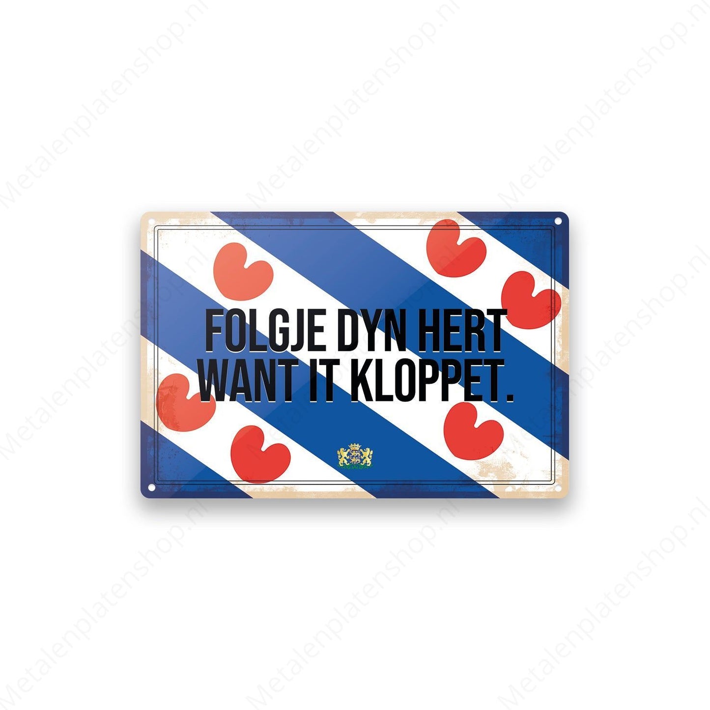 Folgje dyn hert want it kloppet. - Frieslandse Borden