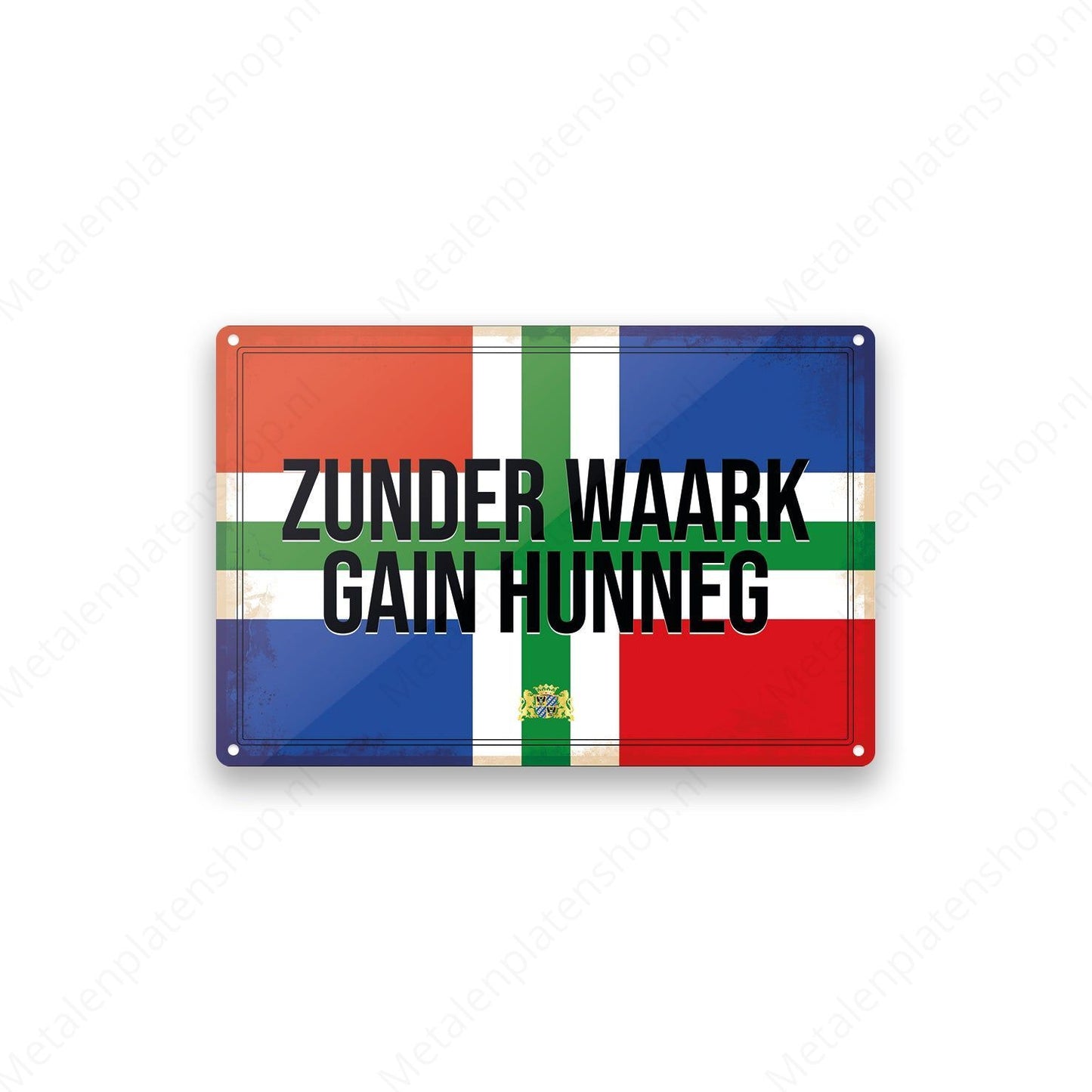 Zunder waark gain hunneg - Groninger Borden - Metalen Wandbord