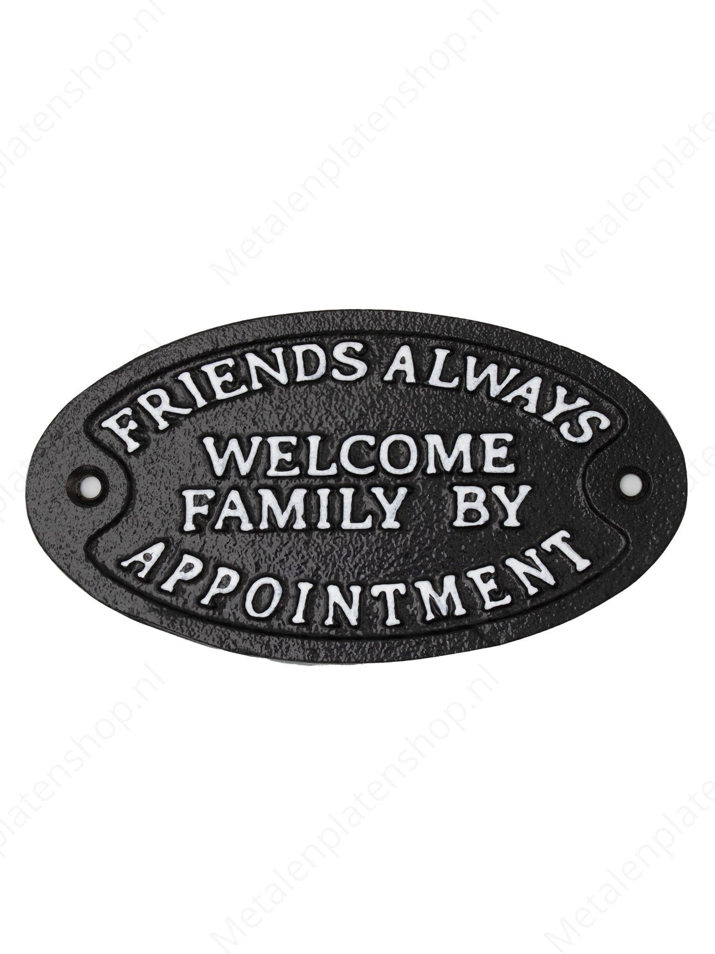 Friends Always Welcome. Family by Appointment - Bord van Aluminium - 17x9cm