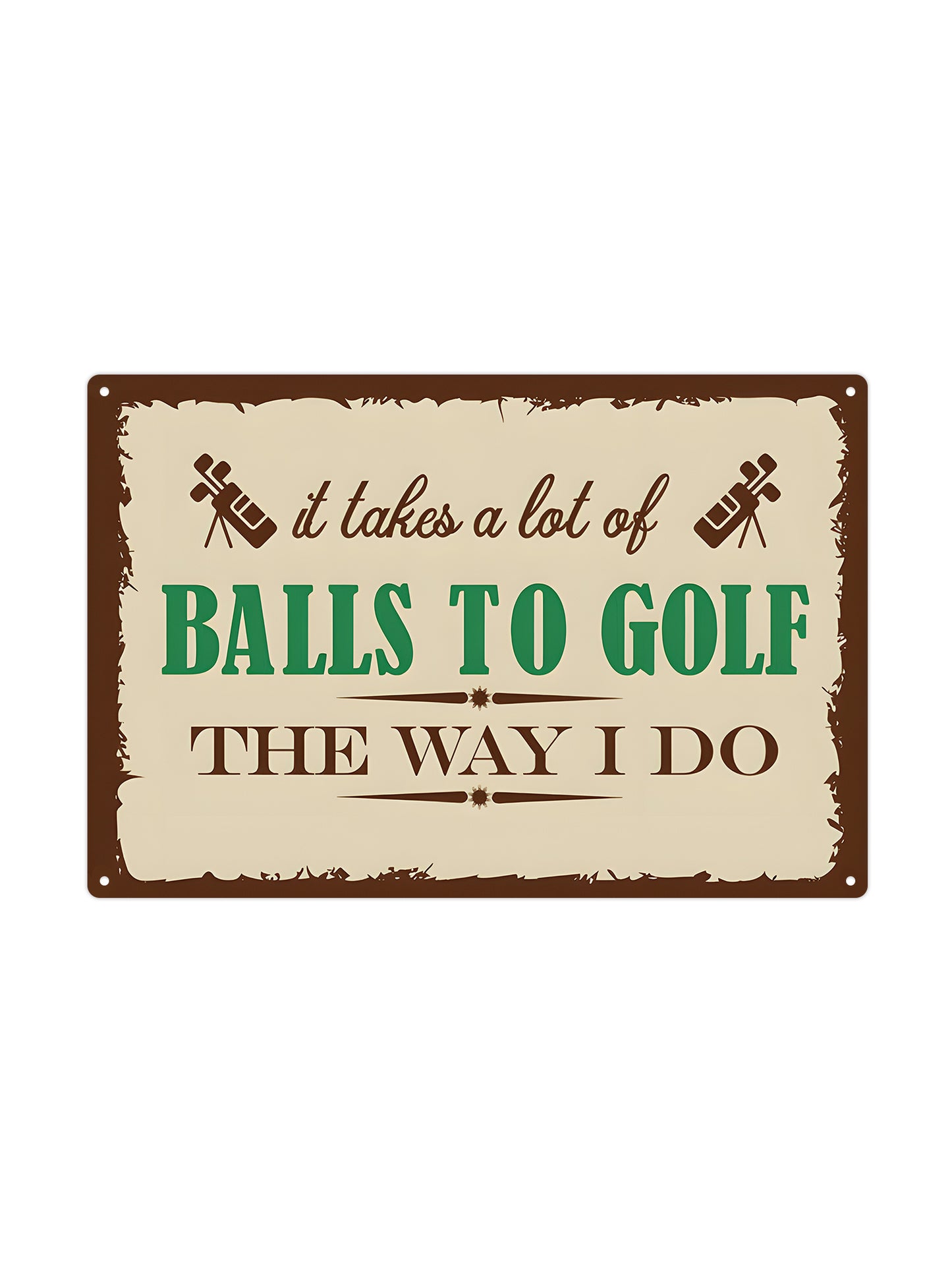 It takes a lot of balls to golf the way I do