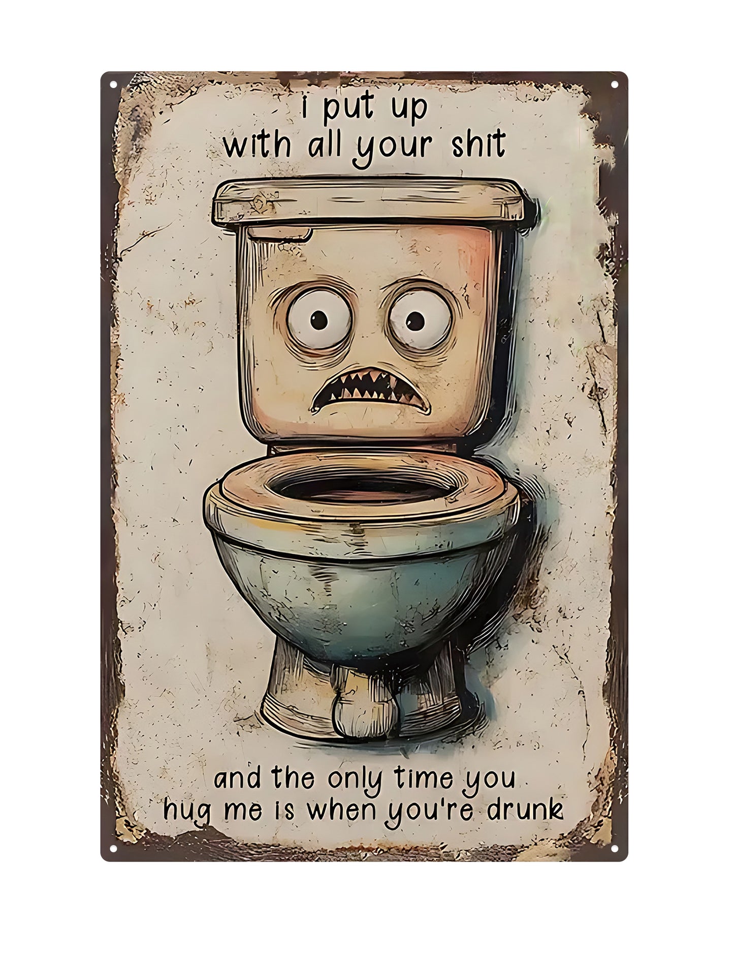 I put up with all your shit - Metal Wall Sign