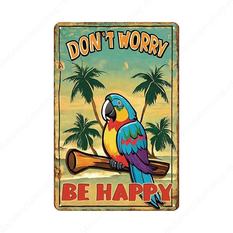 Don't worry Be Happy - Metal Wall Sign