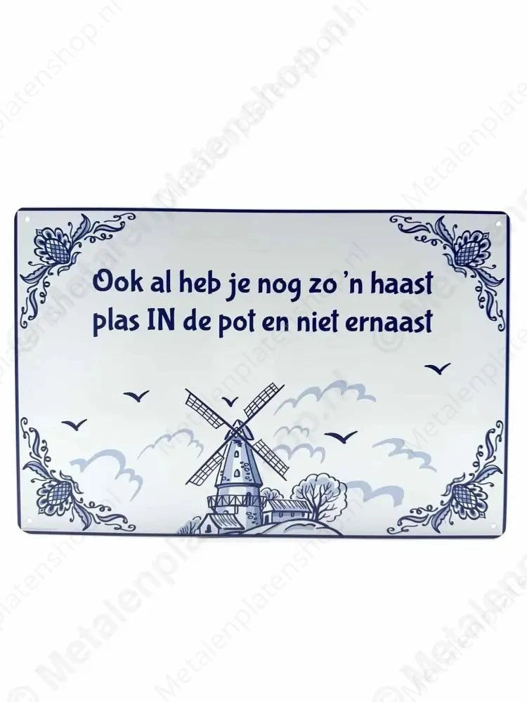 "Delfts Blauw - Ook al heb je nog zo’n haast plas IN de pot en niet ernaast - Metalen Wandbord Metaalbord"