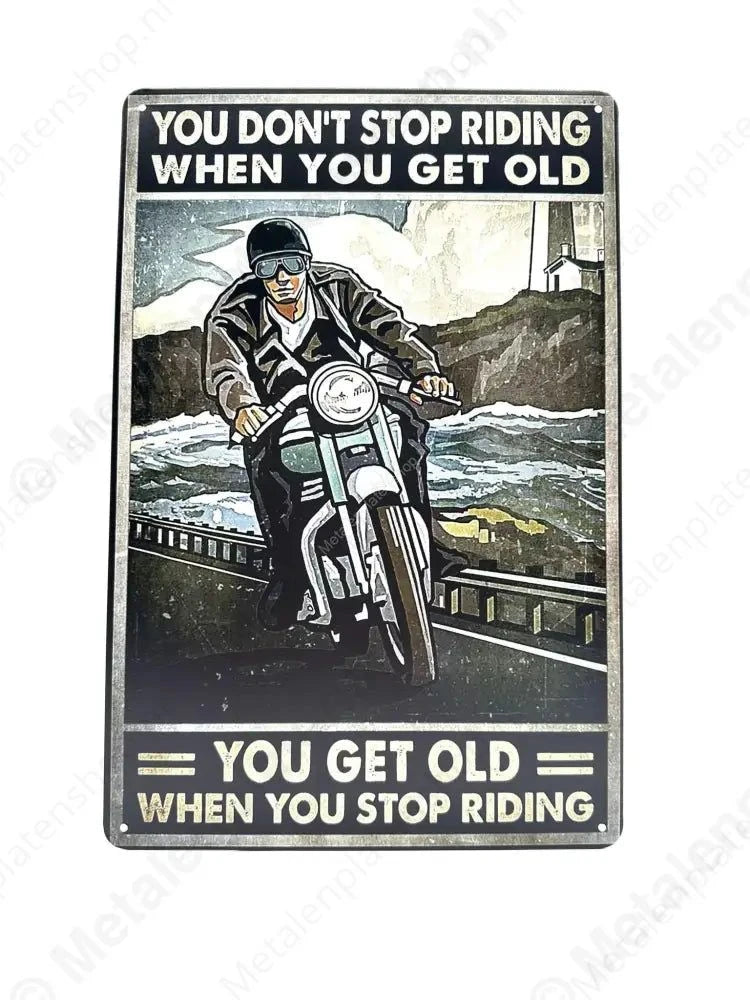 "You dont stop riding when you get old you get old when you stop riding. - Motor - Metalen Wandbord Metaalbord"