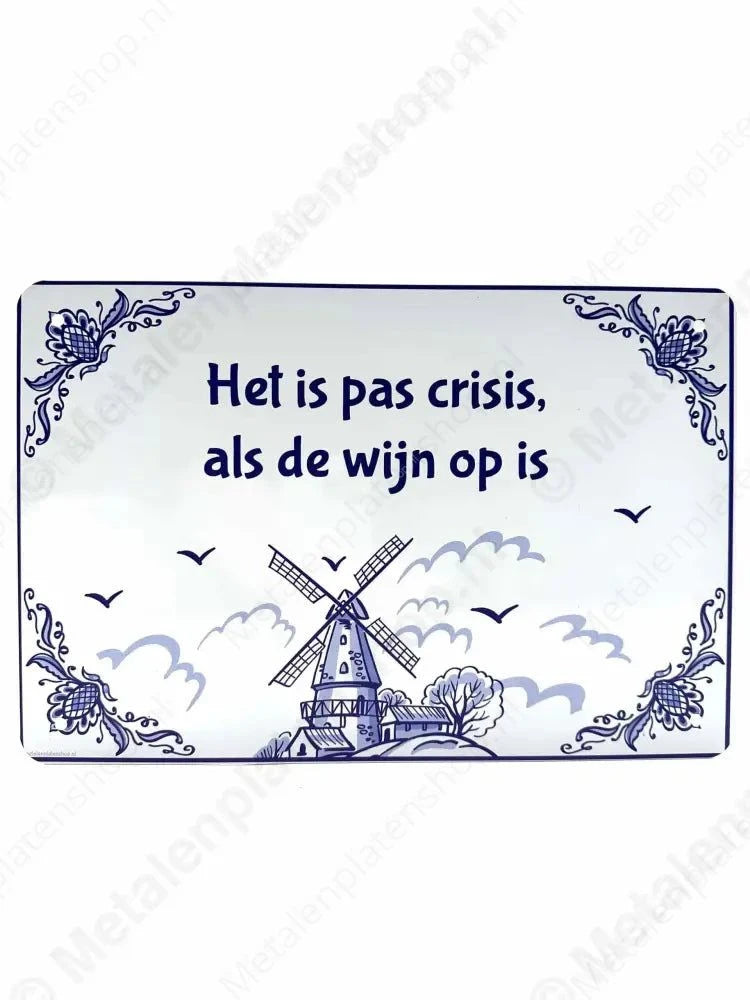 "Het is pas crisis als de wijn op is - Metalen Wandbord Metaalbord"