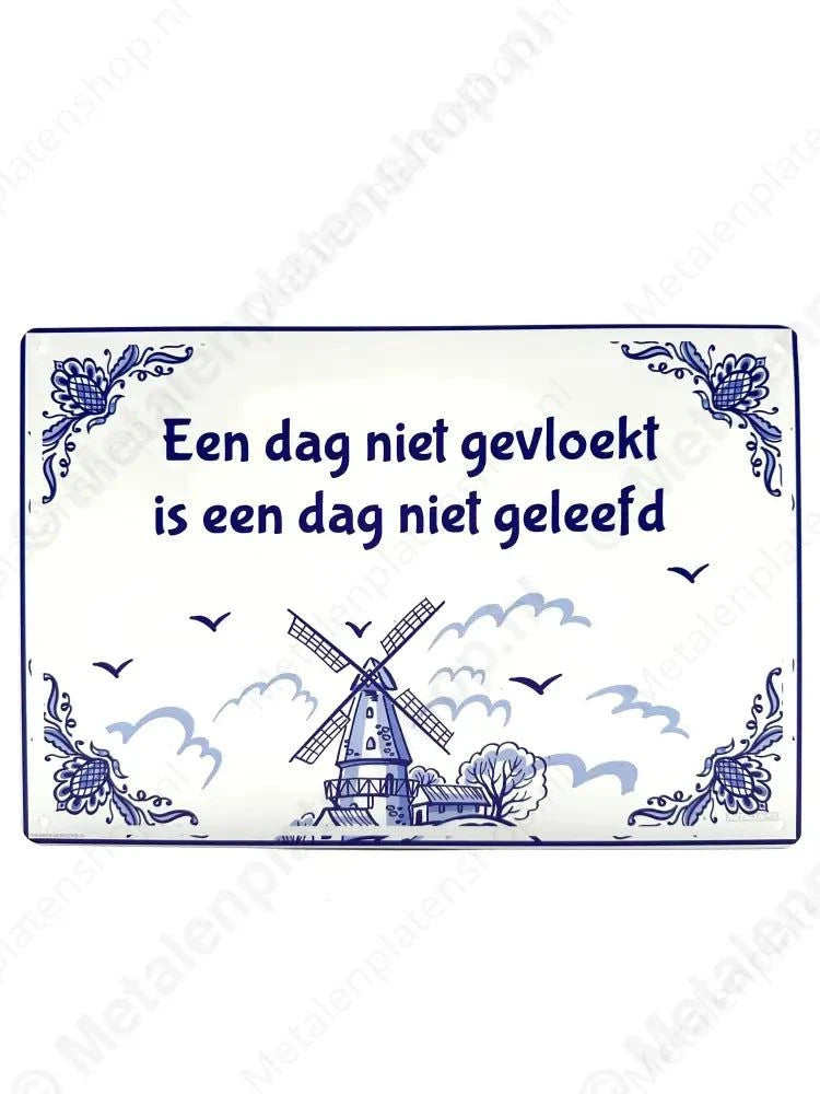 "Een dag niet gevloekt is een dag niet geleefd - Metalen Wandbord Metaalbord"