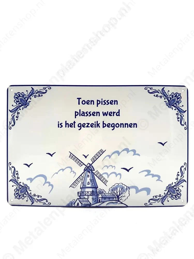 "Toen pissen plassen werd is het gezeik begonnen - Metalen Wandbord Metaalbord"