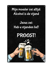 "Mijn moeder zei altijd alcohol is de vijand"