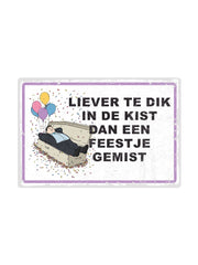 "Liever te dik in de kist dan een feestje gemist"