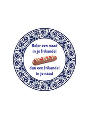 "Beter een naad in je frikandel dan een frikandel in je naad"