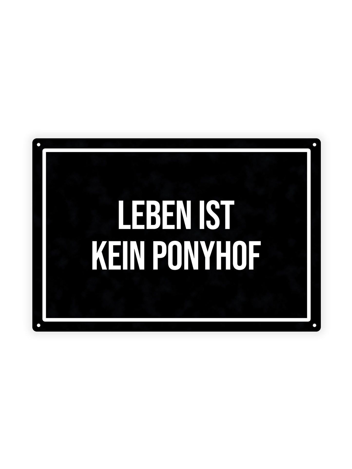 Leben ist kein ponyhof - Metal Wall Sign