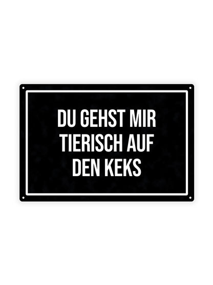 Du Gehst Mir Tierisch Auf Den Keks - Metal Wall Sign