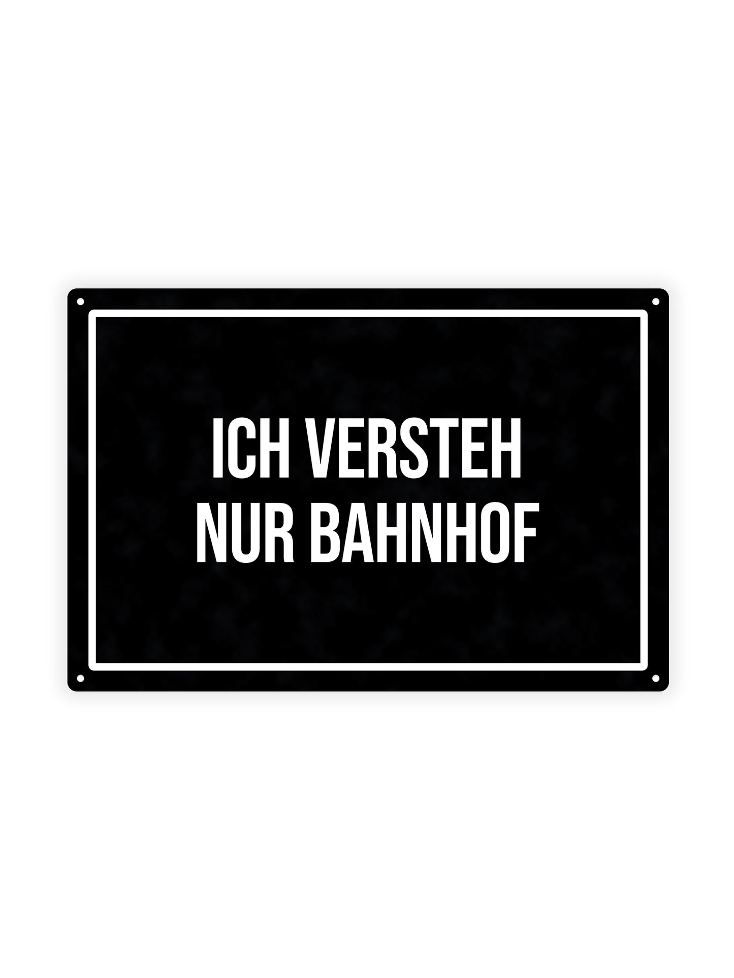 Ich Versteh Nur Bahnhof - Metal Wall Sign