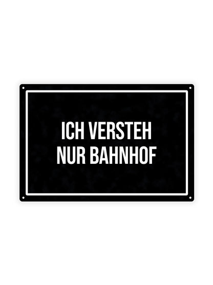 Ich Versteh Nur Bahnhof - Metal Wall Sign