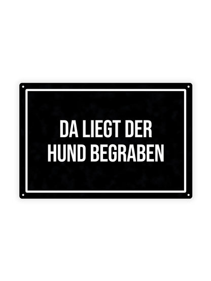 Da Liegt Der Hund Begraben - Metal Wall Sign