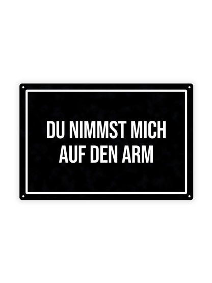 Du Nimmst Mich Auf Den Arm - Metal Wall Sign