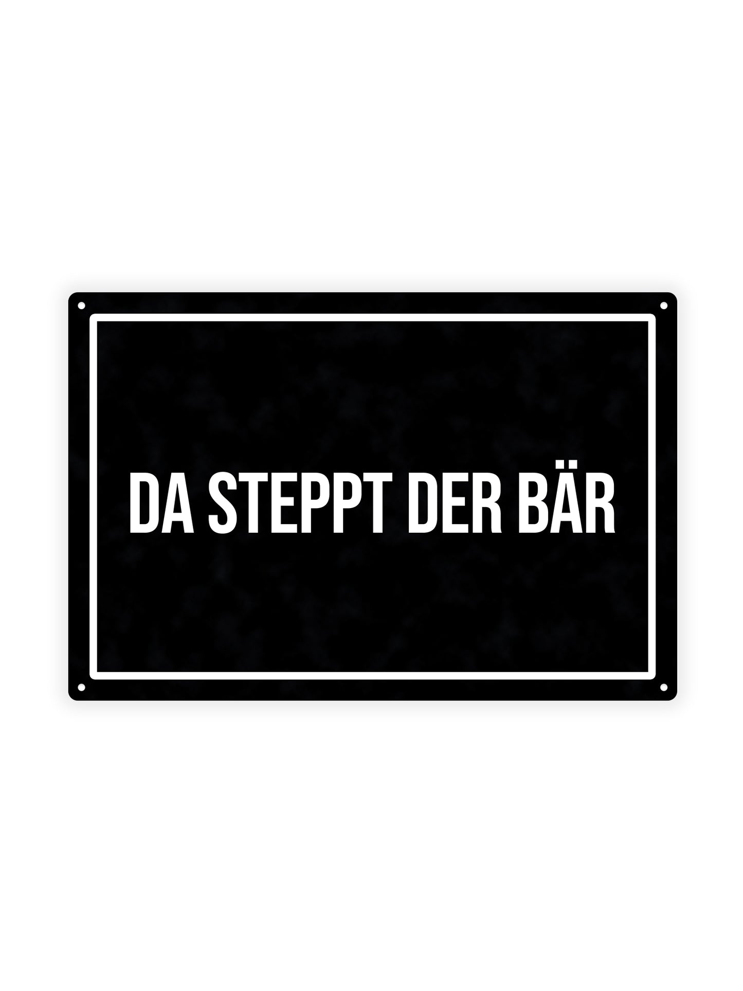 Da Steppt Der Bär - Metal Wall Sign