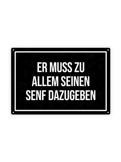 Er Muss Zu Allem Seinen Senf Dazugeben - Metal Wall Sign