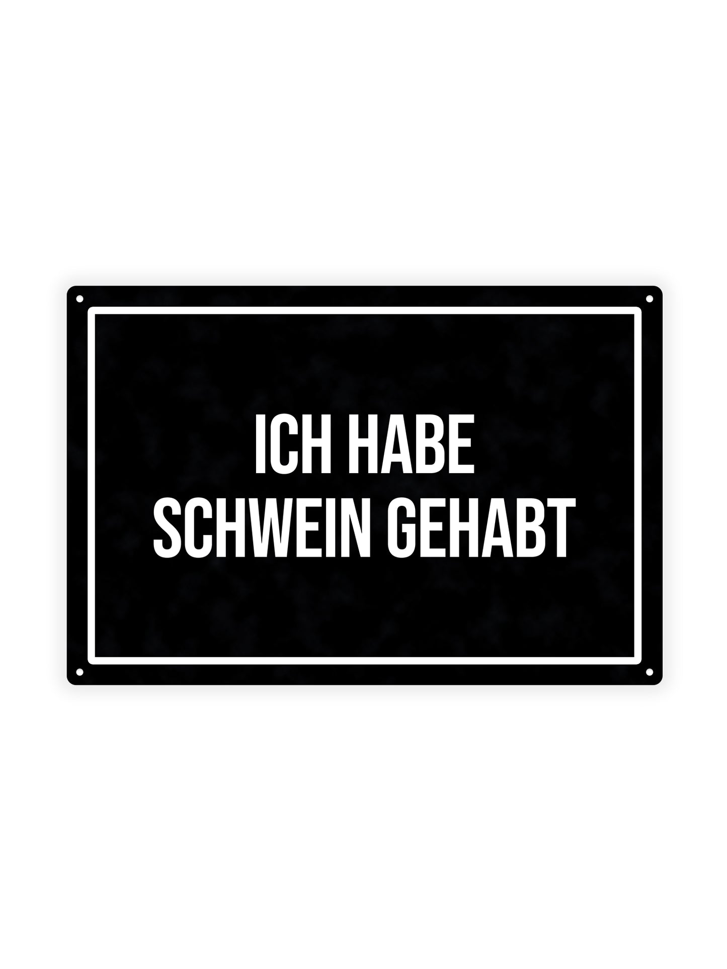Ich habe Schwein Gehabt - Metal Wall Sign