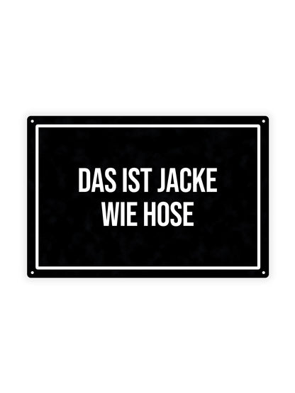 Das Ist Jacke Wie Hose - Metal Wall Sign