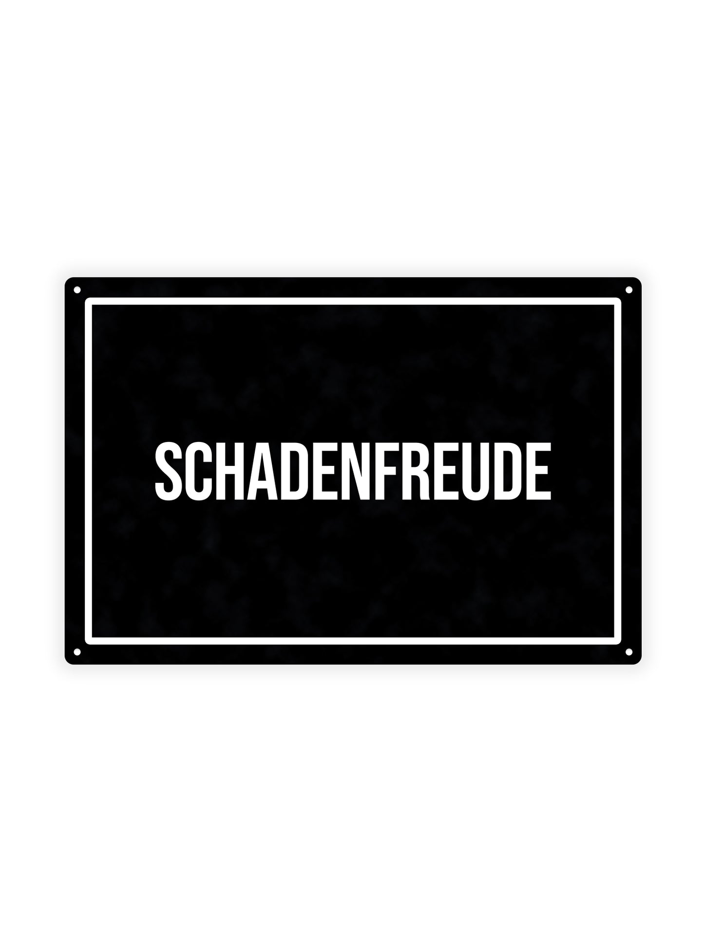 Schadenfreude - Metal Wall Sign