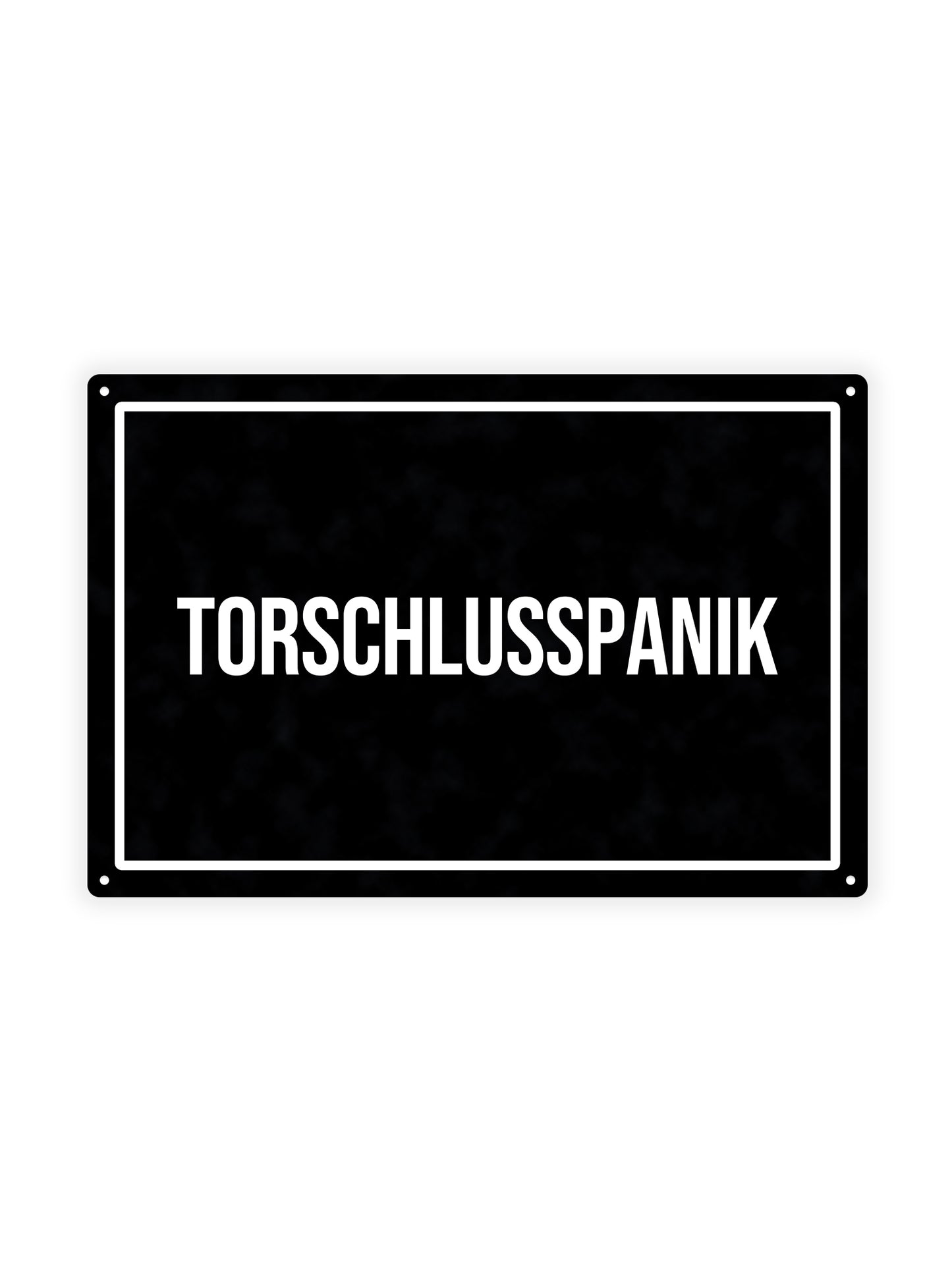 Torschlusspanik - Metal Wall Sign