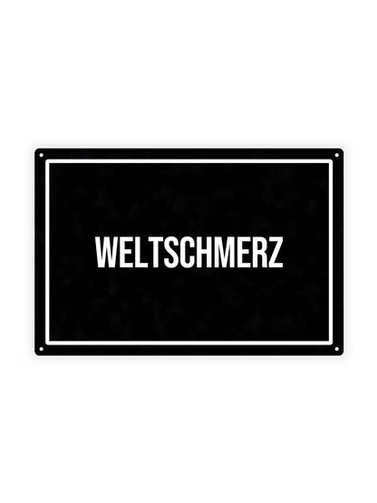 Weltschmerz - Metal Wall Sign