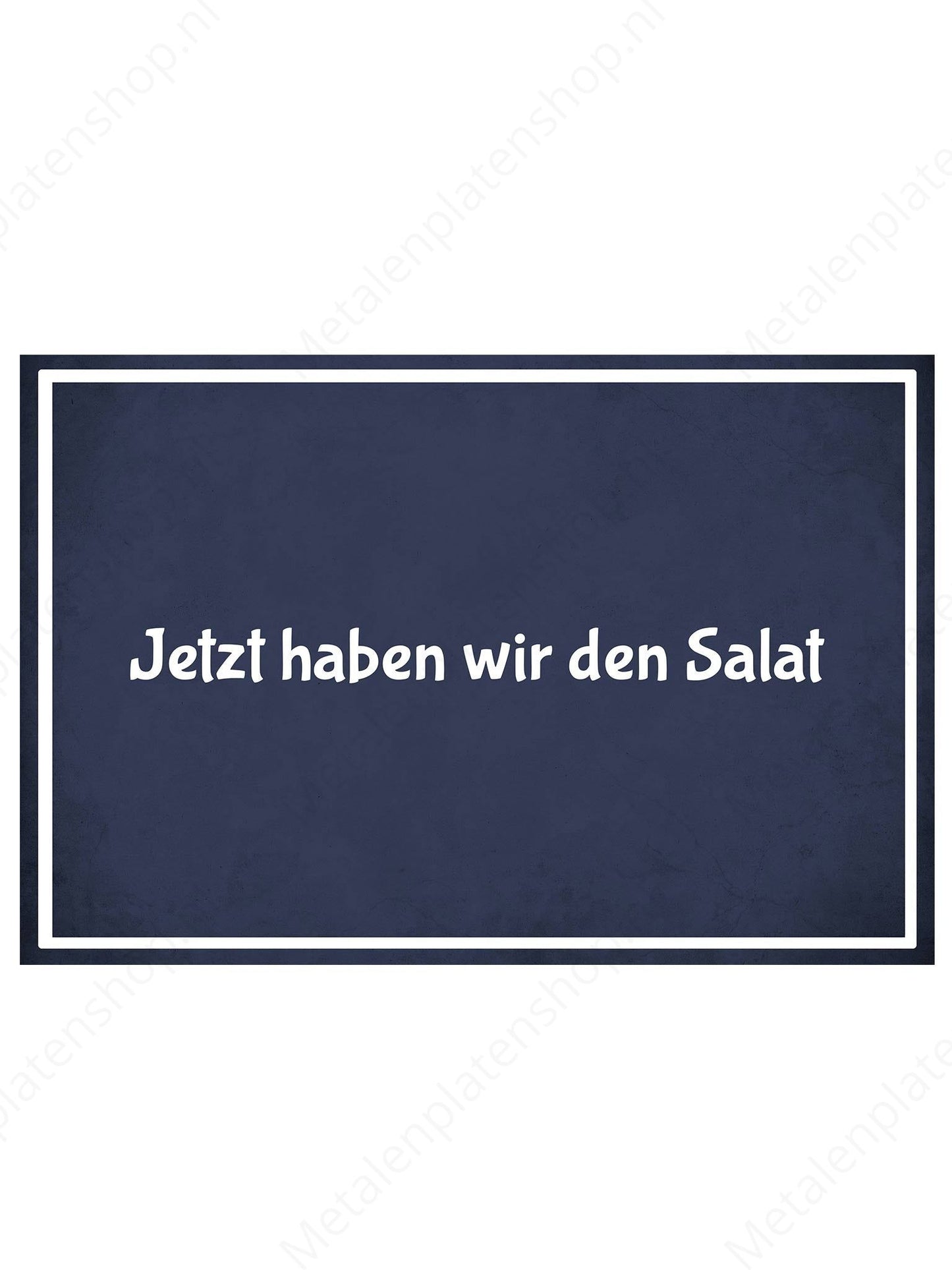 Metal Wall Sign - Jetzt haben wir den Salat - Deutsch