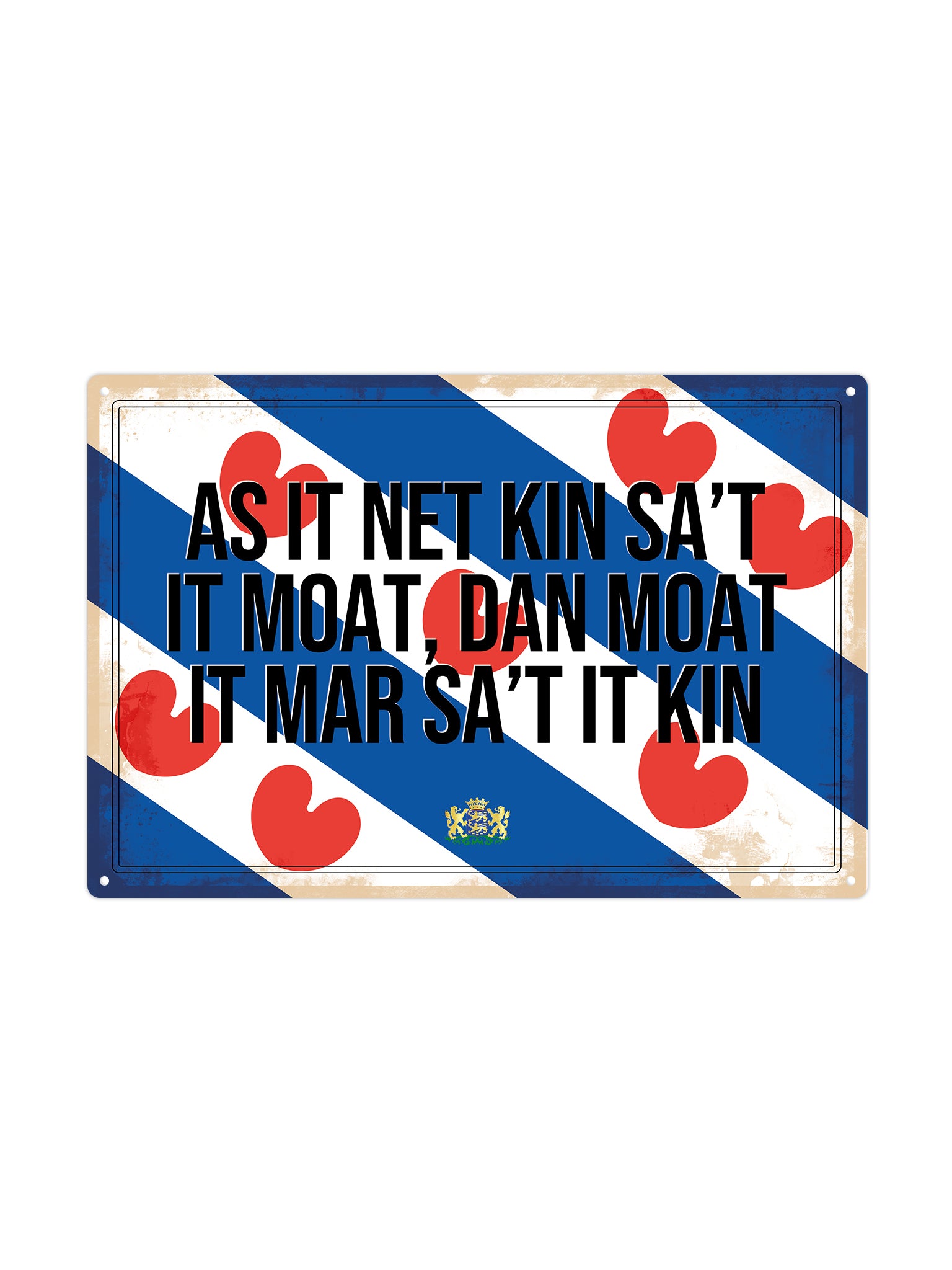 As it net kin sa’t it moat, dan moat it mar sa’t it kin. - Frieslandse Borden