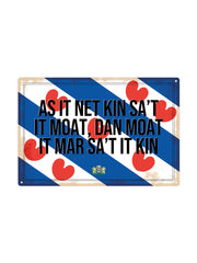 As it net kin sa’t it moat, dan moat it mar sa’t it kin. - Frieslandse Borden
