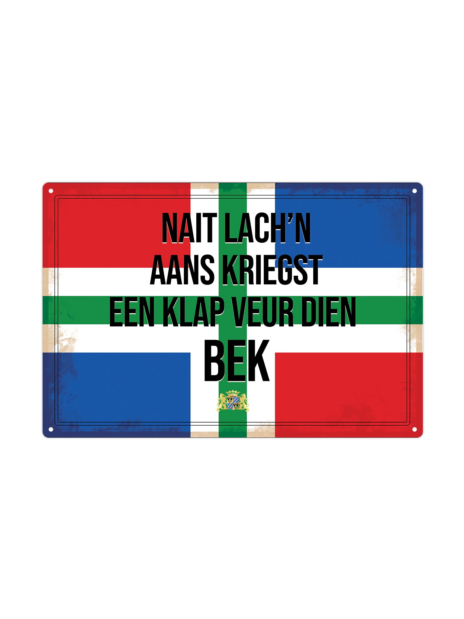 Nait lach’n Aans Kriegst Een klap Veur dien  Bek