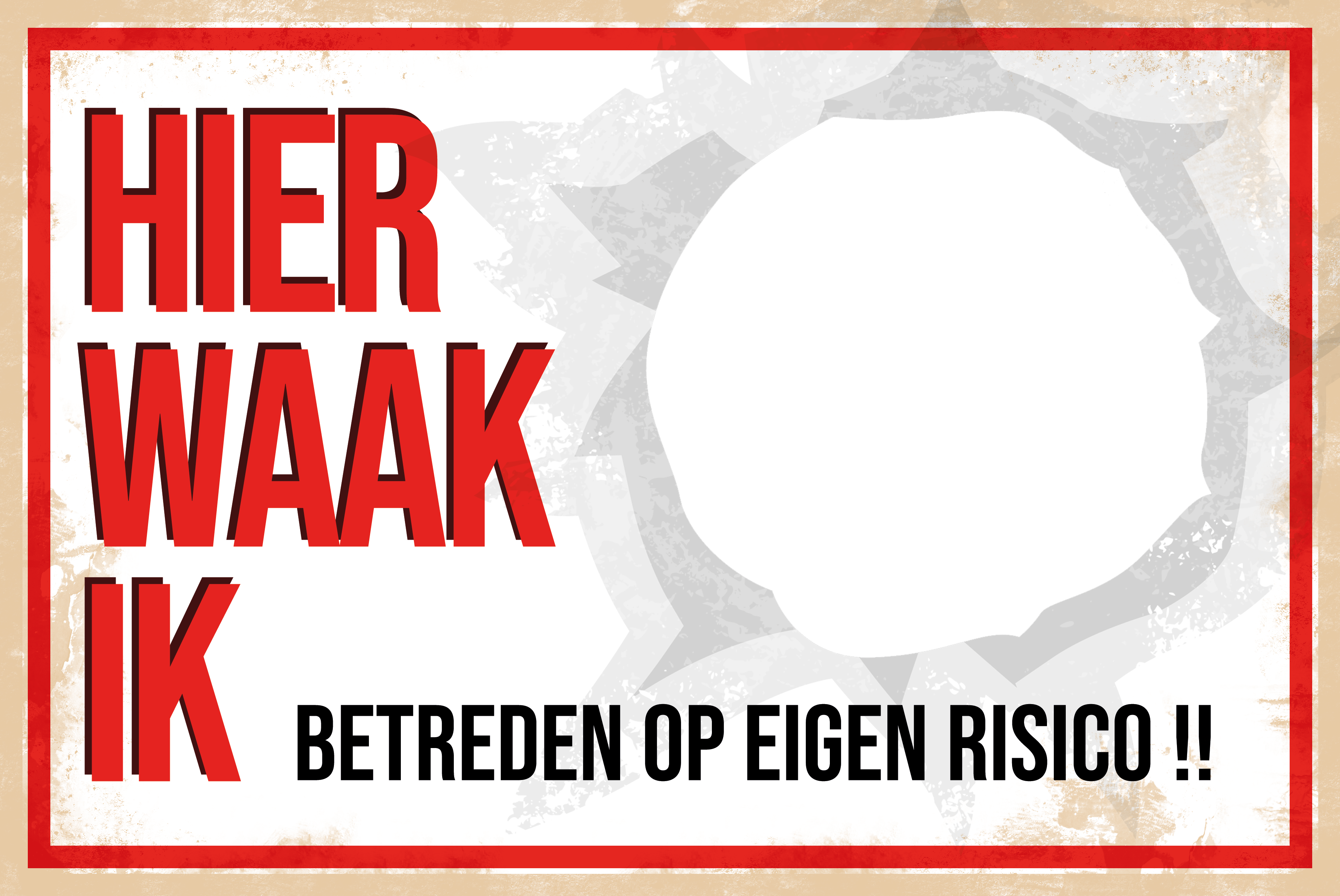 Hier Waak Ik - Betreden op eigen risico - Met eigen tekst & foto - Metalen Wandbord