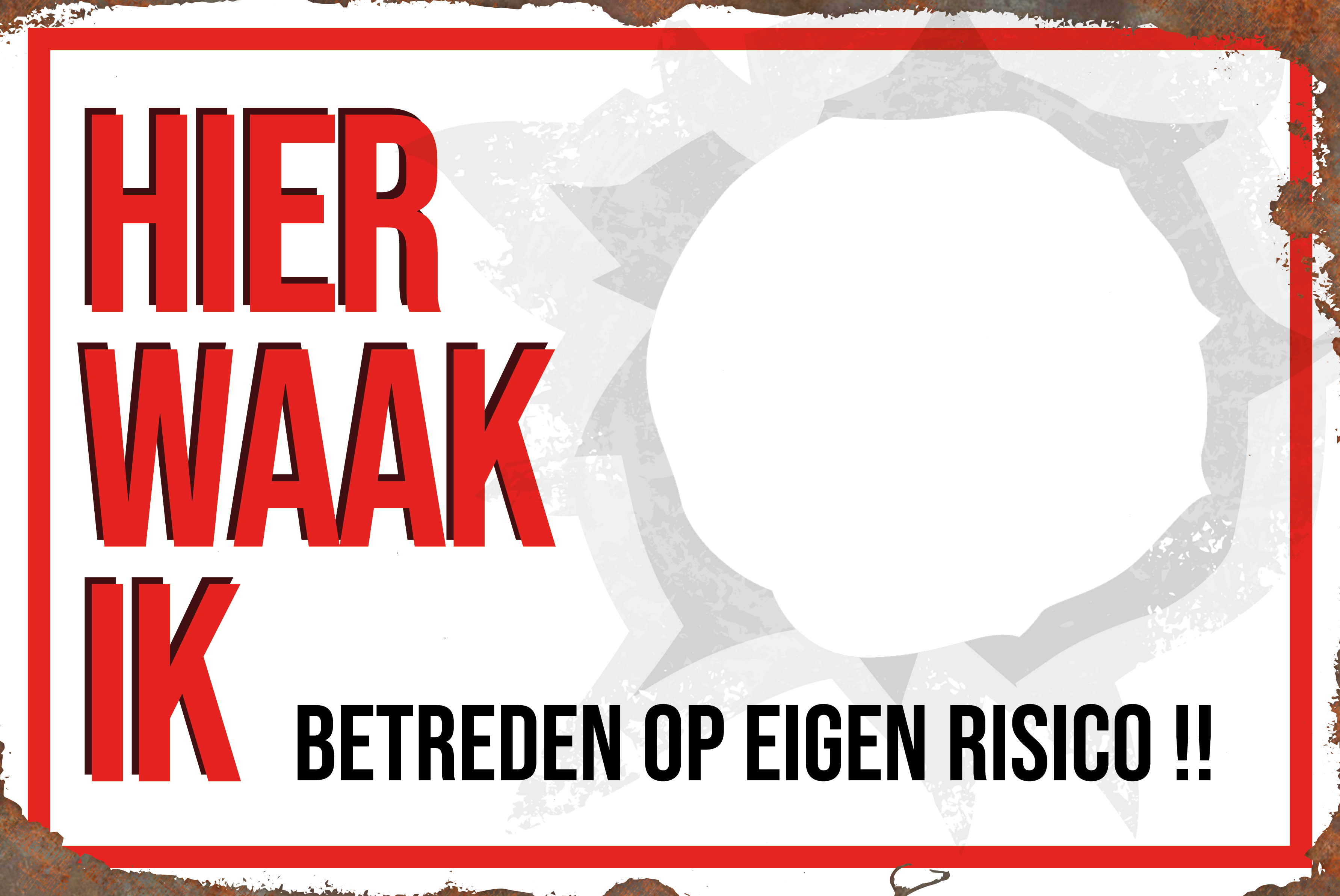 Hier Waak Ik - Betreden op eigen risico - Met eigen tekst & foto - Metalen Wandbord