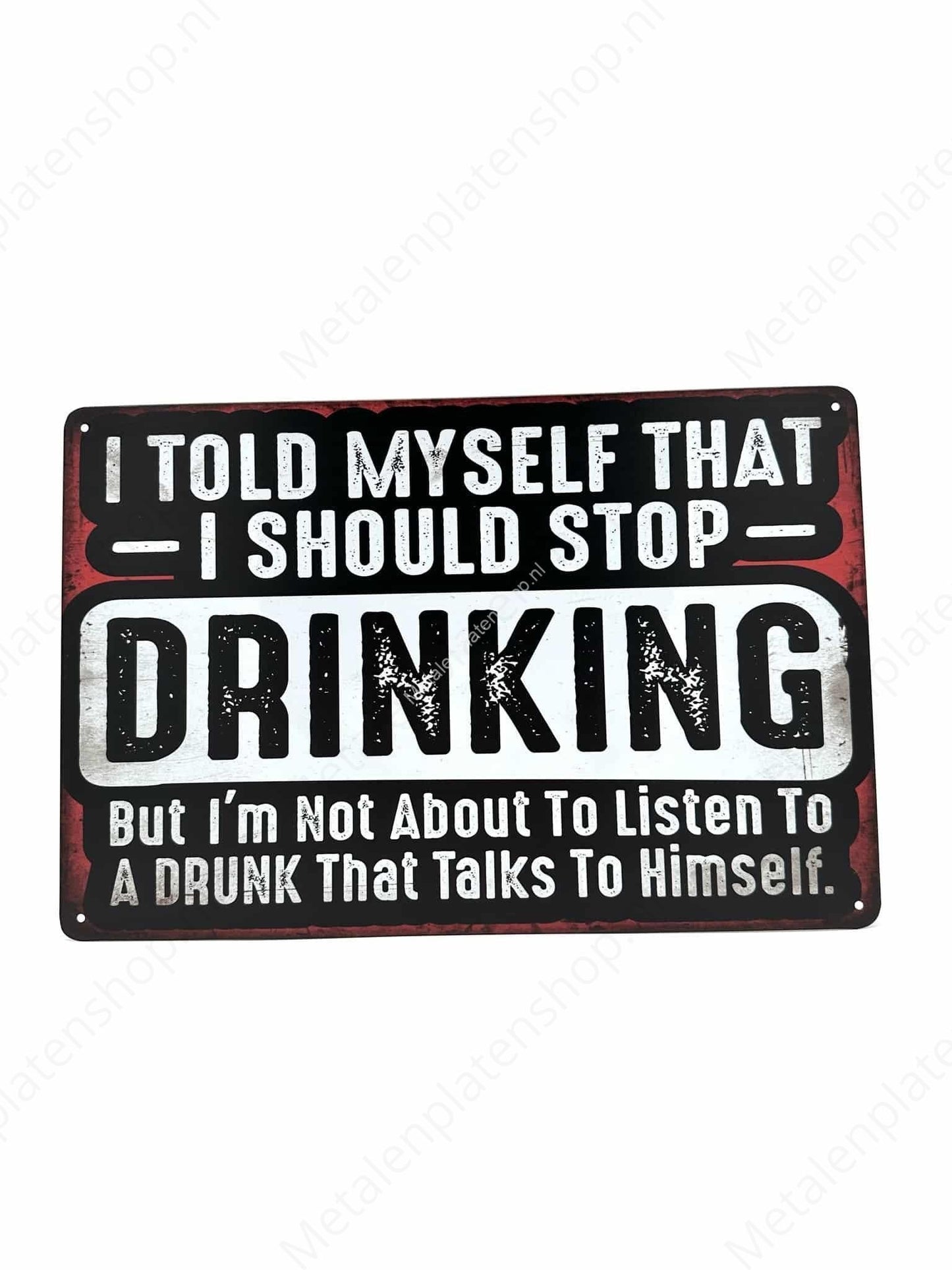 I Told Myself That I Should Stop Drinking - Drink - Metal Wall Sign