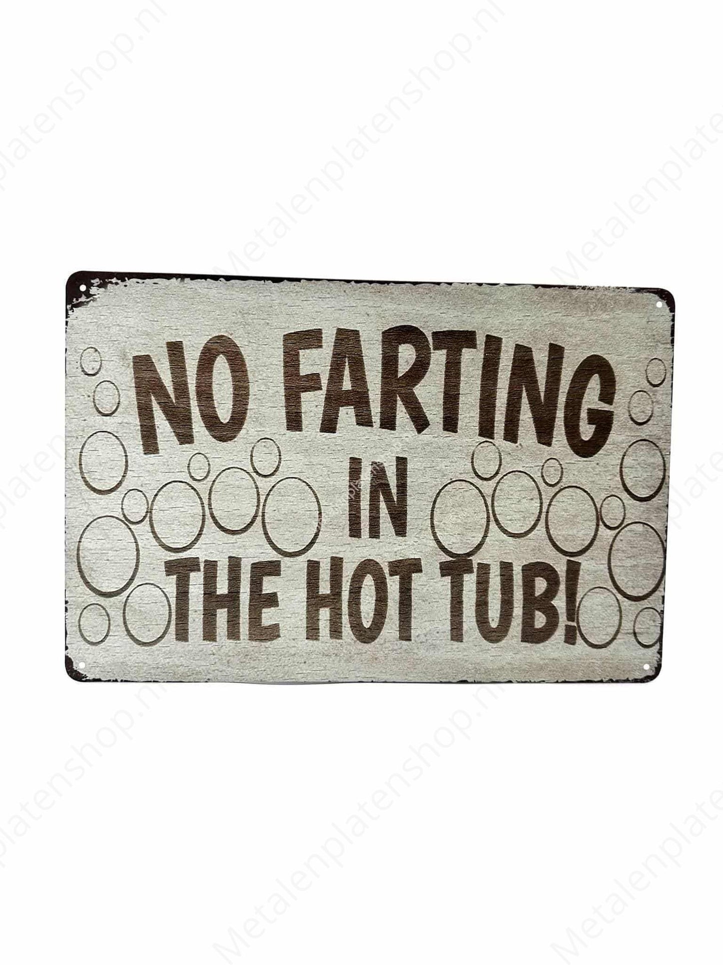 No Farting in the Hot Tub - Metal Wall Sign