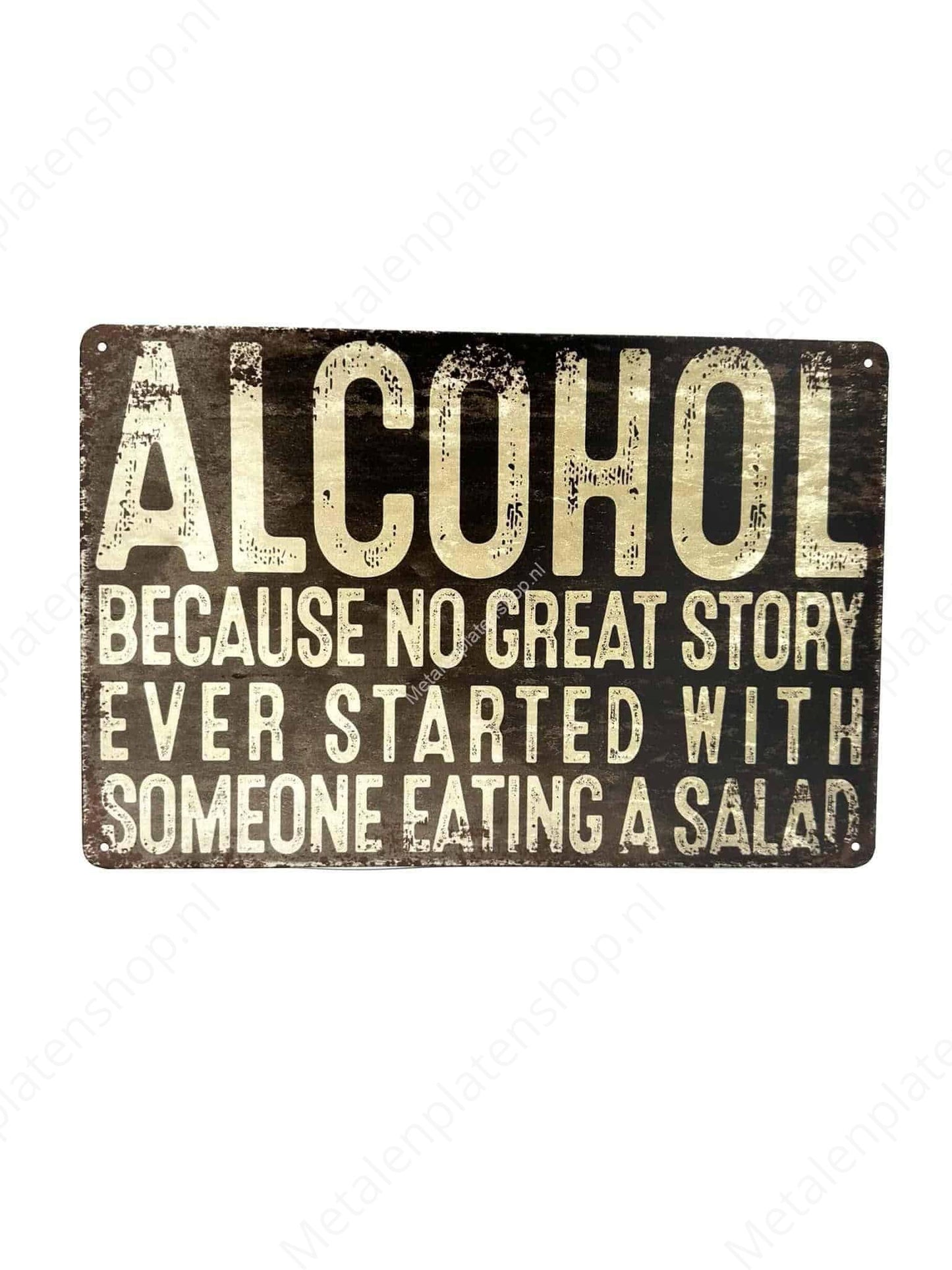 Alcohol Because no great story started with salad #3 - Metal Wall Sign